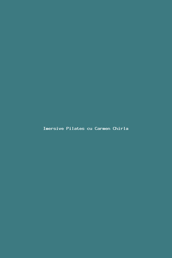 Imersive Pilates cu Carmen Chirla